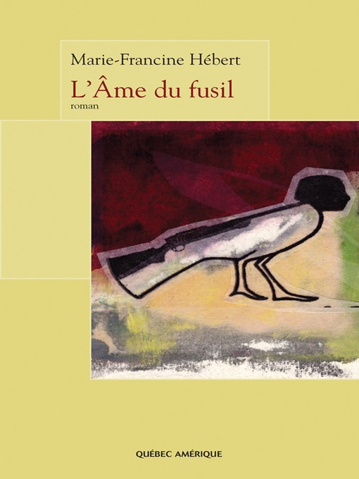 Title details for L'Âme du fusil by Marie-Francine Hébert - Available